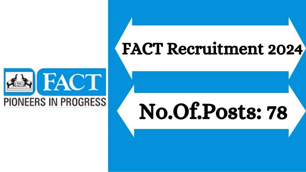 Application For Employment FACT Recruitment 2024 Apply Officer, Management Trainee, More Vacancies at fact.co.in - Apply Now