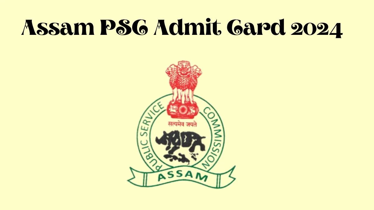 Assam PSC Admit Card 2024 Released For Junior Manager Check and Download Hall Ticket, Exam Date @ apsc.nic.in - 22 Feb 2024