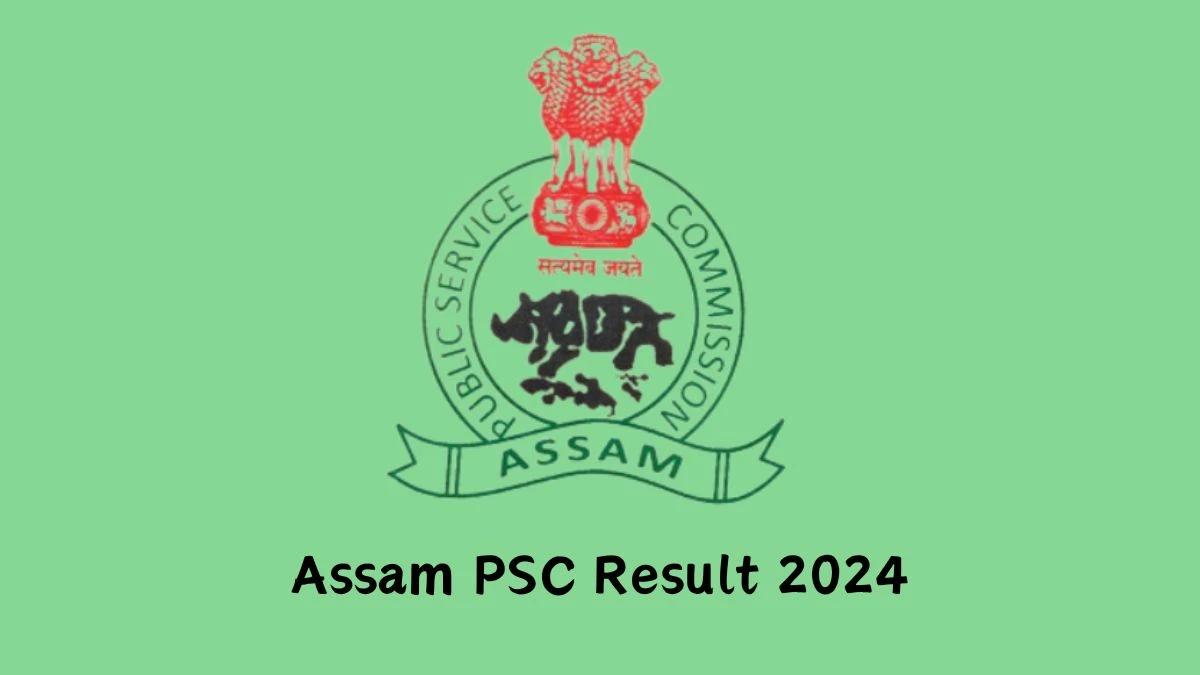 Assam PSC Result 2024 Released. Direct Link to Check Assam PSC Assistant Manager Result 2024 apsc.nic.in - 02 Feb 2024