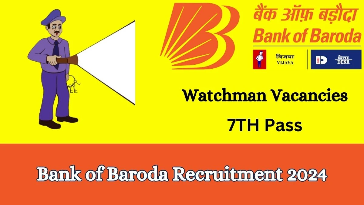 Bank of Baroda Recruitment 2024 Apply online now for Watchman/ Gardener Job Vacancies Notification 27.02.2024