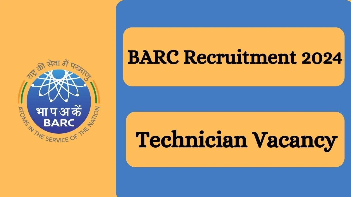 BARC Recruitment 2024: Technician Job Vacancy, Qualification and Interview Details