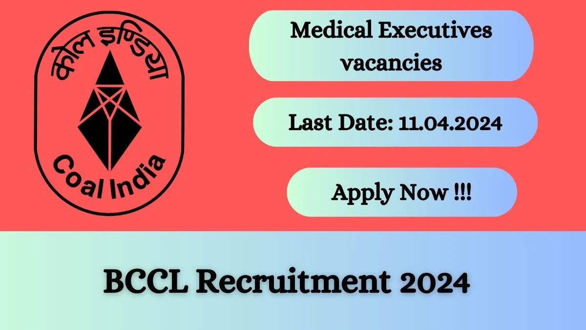 BCCL Recruitment 2024 Apply online now for Medical Executives Job Vacancies Notification 23.02.2024