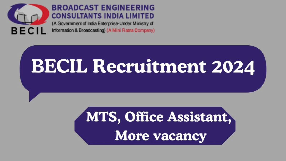 BECIL Recruitment 2024 MTS, Office Assistant, More vacancy apply at becil.com - News