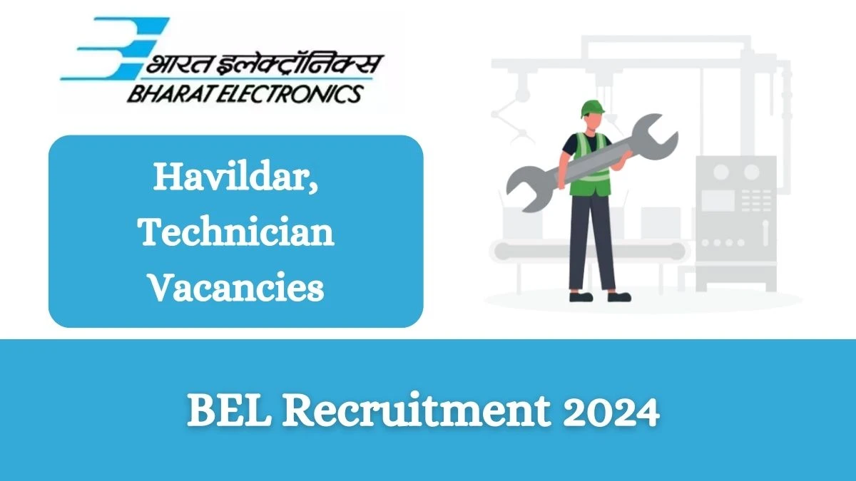 BEL Recruitment 2024 Apply online now for Havildar, Technician C Job Vacancies Notification 22.02.2024