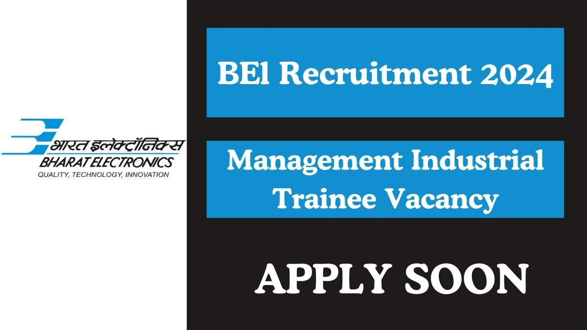 BEL Recruitment 2024: Management Industrial Trainee Job Vacancy, Selection and Interview Details
