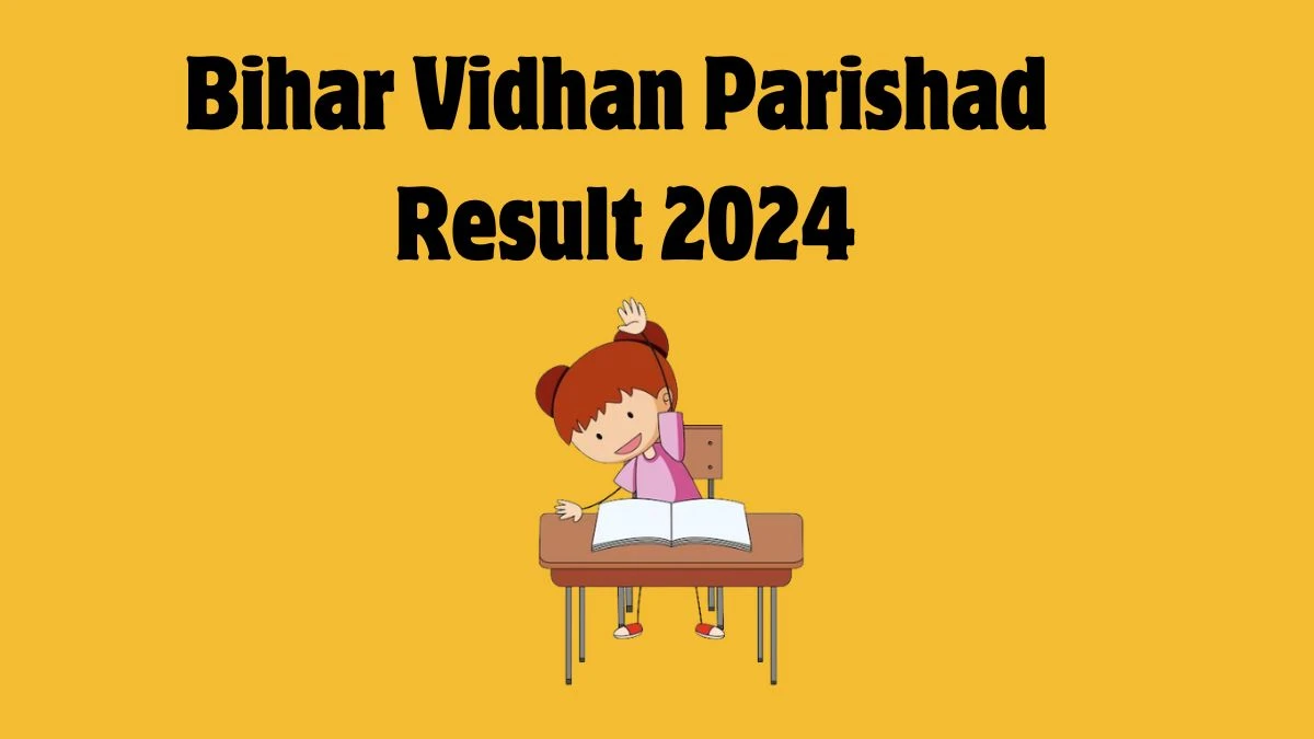 Bihar Vidhan Parishad Result 2024 Announced. Direct Link to Check Bihar Vidhan Parishad DEO, Reporter and Other Posts Result 2024 biharvidhanparishad.gov.in 26 Feb 2024