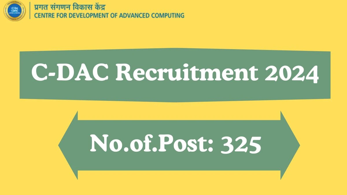 C-DAC Recruitment 2024 Apply for 325 Project Engineer, Officer, More C-DAC Vacancy online at cdac.in
