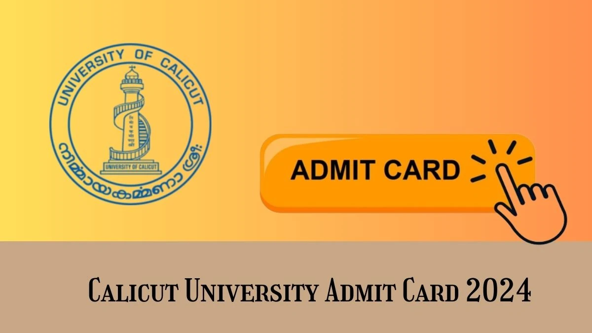 Calicut University Admit Card 2024 (Link Out) uoc.ac.in Check Calicut University 1st Sem M.A. MUSIC CBCSS Sup/Imp Exam Hall Ticket Details Here - 28 Feb 2024