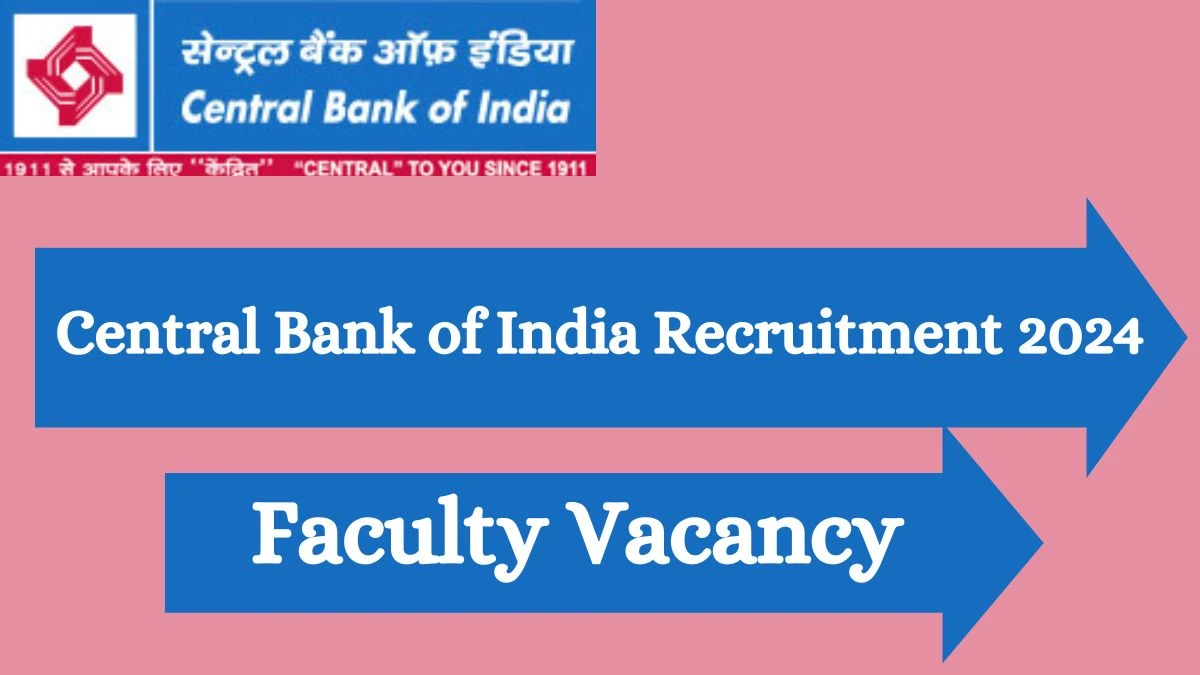 Central Bank of India Recruitment 2024 Faculty vacancy apply at centralbankofindia.co.in - News