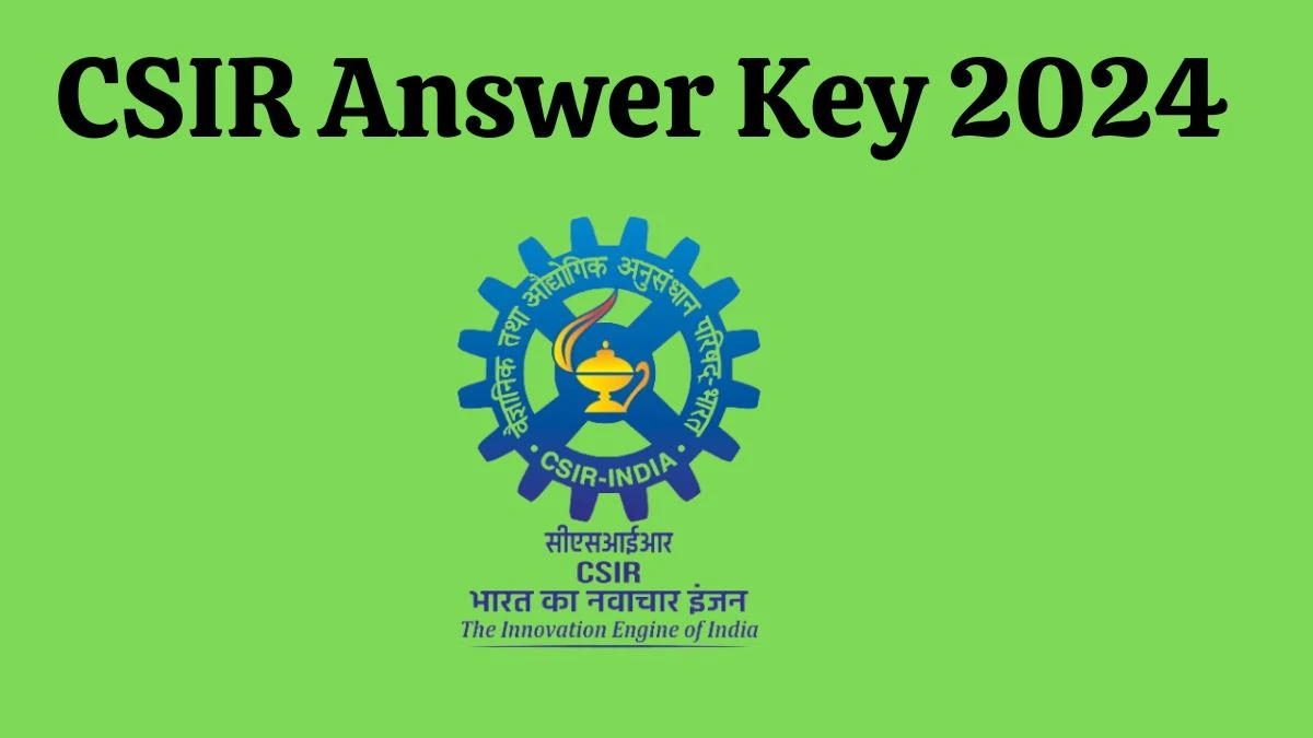 CSIR Answer Key 2024 Is Now available Download Assistant Section Officer and Section Officer PDF here at csir.res.in - 24 Feb 2024