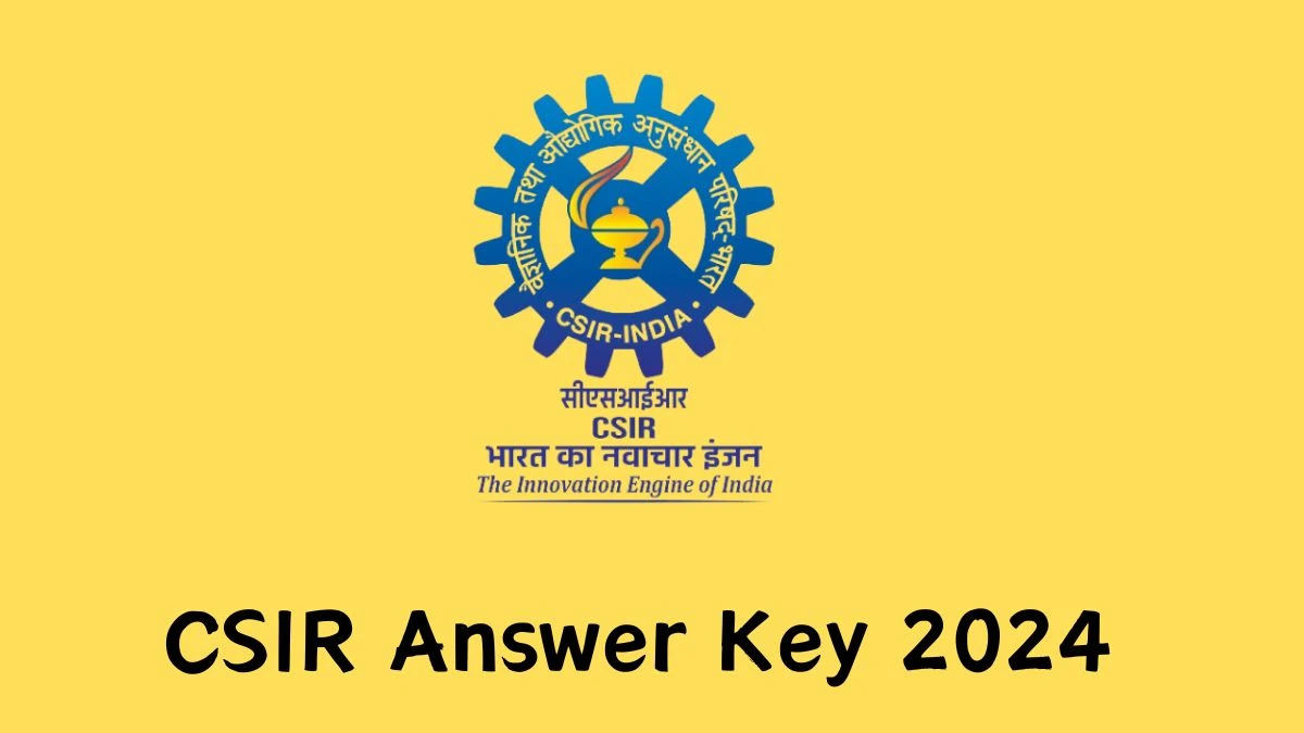 CSIR Answer Key 2024 Is Now available Download Junior Research Fellowship and Lectureship PDF here at csir.res.in - 15 Feb 2024