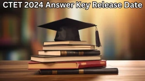 CTET 2024 Answer Key Release Date