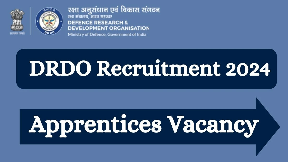 DRDO Recruitment 2024 Apprentices vacancy, Apply at drdo.gov.in