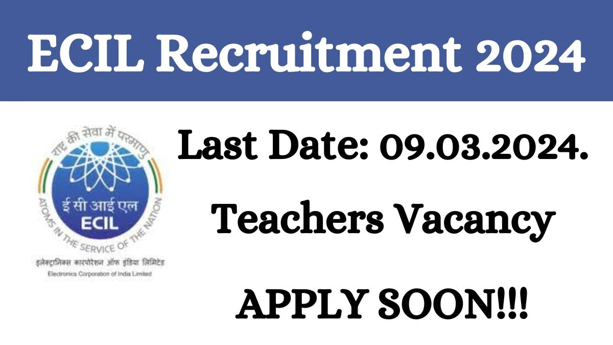 ECIL Recruitment 2024 Apply for Teachers ECIL Vacancy at ecil.co.in