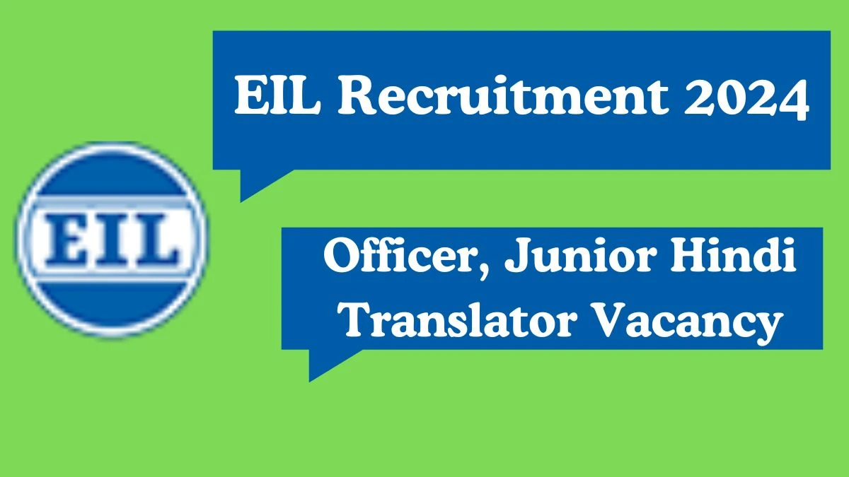 EIL Recruitment 2024 Apply for Officer, Junior Hindi Translator EIL Vacancy online at engineersindia.com