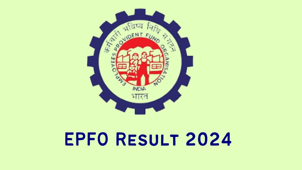 EPFO Result 2024 Announced. Direct Link to Check EPFO Social Security Assistant Result 2024 epfindia.gov.in - 13 Feb 2024