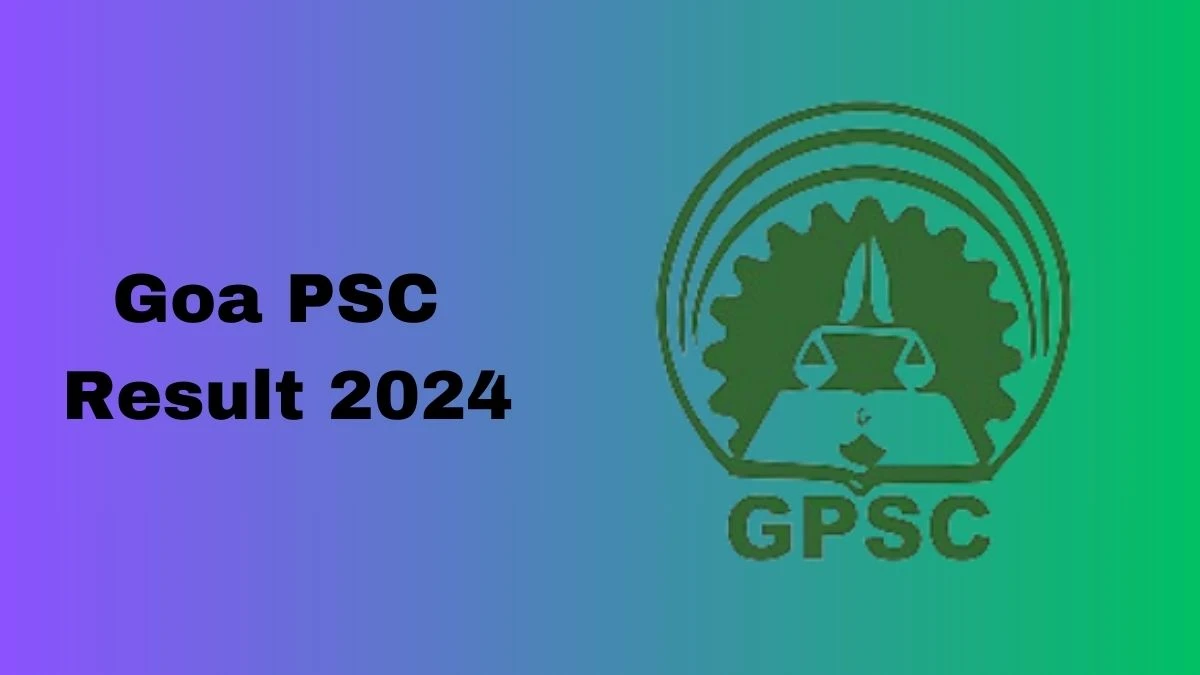 Goa PSC Result 2024 Released. Direct Link to Check Goa PSC Multi Tasking Staff Result 2024 gpsc.goa.gov.in - 29 Feb 2024