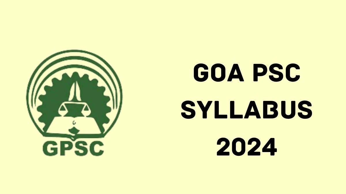 Goa PSC Syllabus 2024 Announced Download Goa PSC Deputy Superintendent Exam pattern at gpsc.gujarat.gov.in - 28 Feb 2024