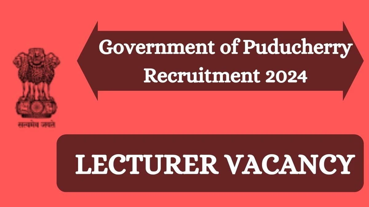 Government of Puducherry Recruitment 2024 Lecturer vacancy, Apply Online at py.gov.in