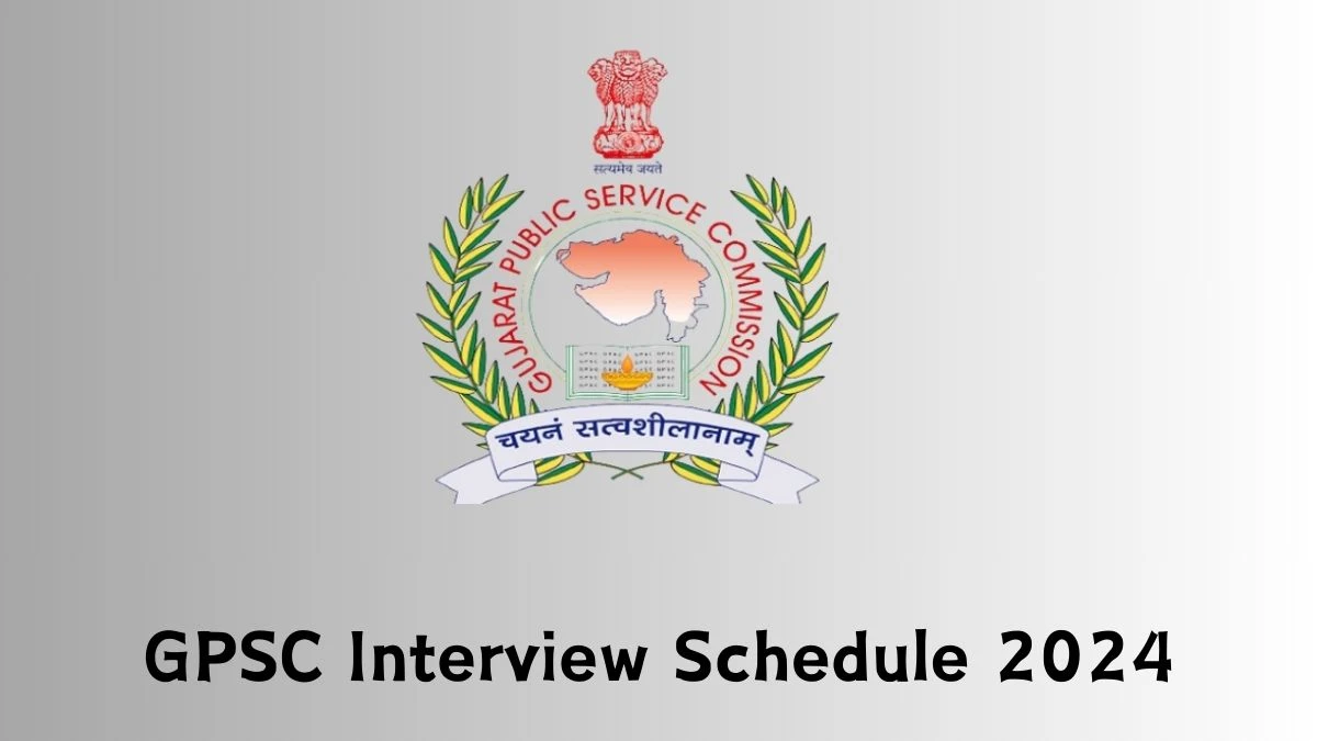 GPSC Interview Schedule 2024 Announced Check and Download GPSC Assistant Professor, Dentistry and General State Service at gpsc.gujarat.gov.in - 14 Feb 2024