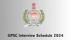 GPSC Interview Schedule 2024 Announced Check and Download GPSC Assistant Professor, Dentistry and General State Service at gpsc.gujarat.gov.in - 14 Feb 2024