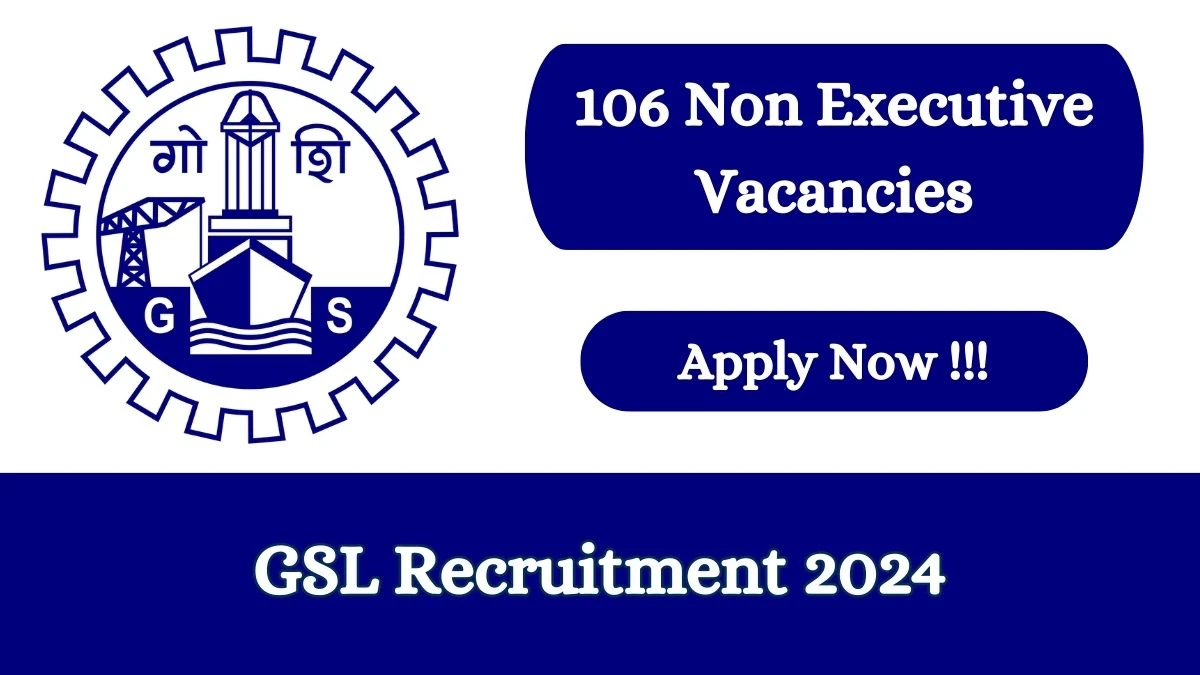 GSL Recruitment 2024 Apply online now for 106 Non Executive Job Vacancies Notification 28.02.2024