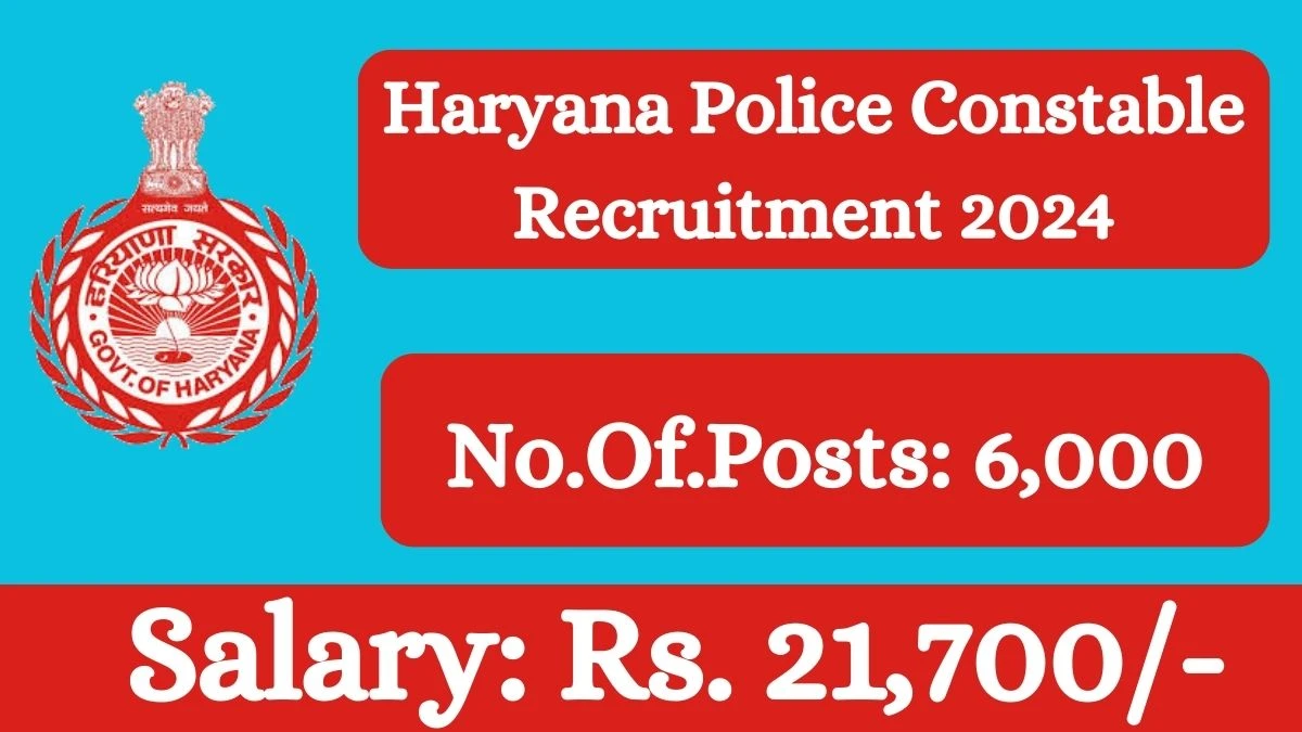 Haryana Police Constable Recruitment 2024 Apply for 6,000 HSSC Vacancy online at hssc.gov.in