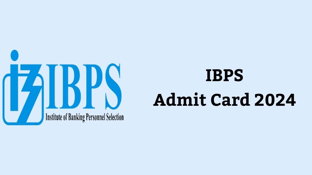 IBPS Admit Card 2024 Released For Probationary Officers / Management Trainees Check and Download Hall Ticket, Exam Date @ ibps.in - 13 Feb 2024