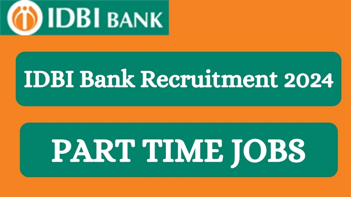 IDBI Bank Recruitment 2024 Part Time Banks Medical Officer vacancy, Apply at idbibank.in