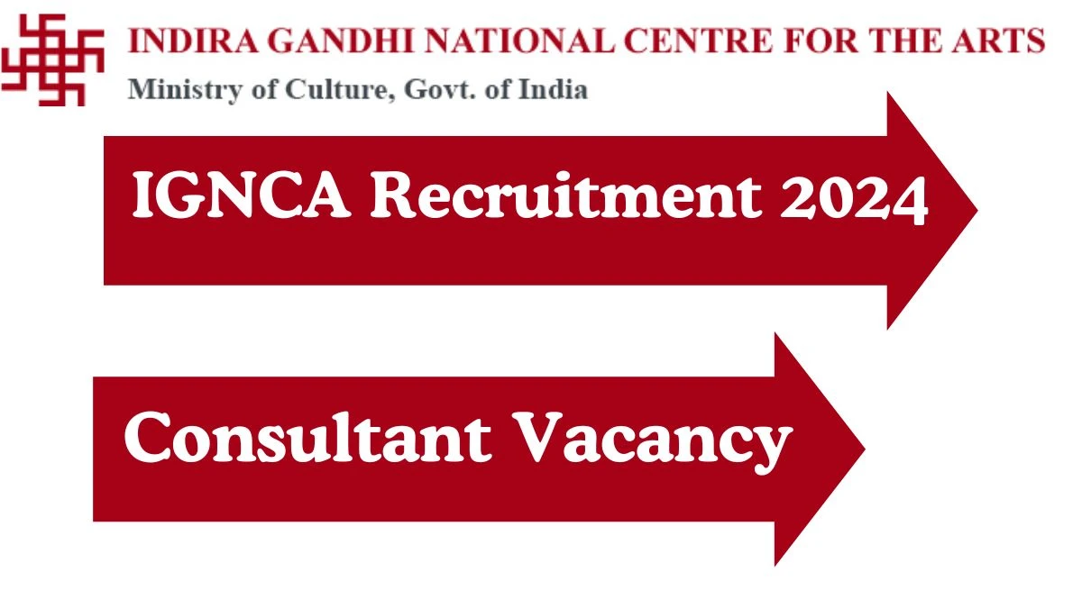 IGNCA Recruitment 2024: Apply for Consultant Vacancy, Check Interview Details Here