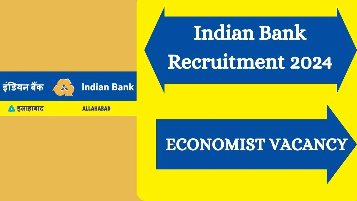 Indian Bank Recruitment 2024 Economist vacancy apply at indianbank.in - News