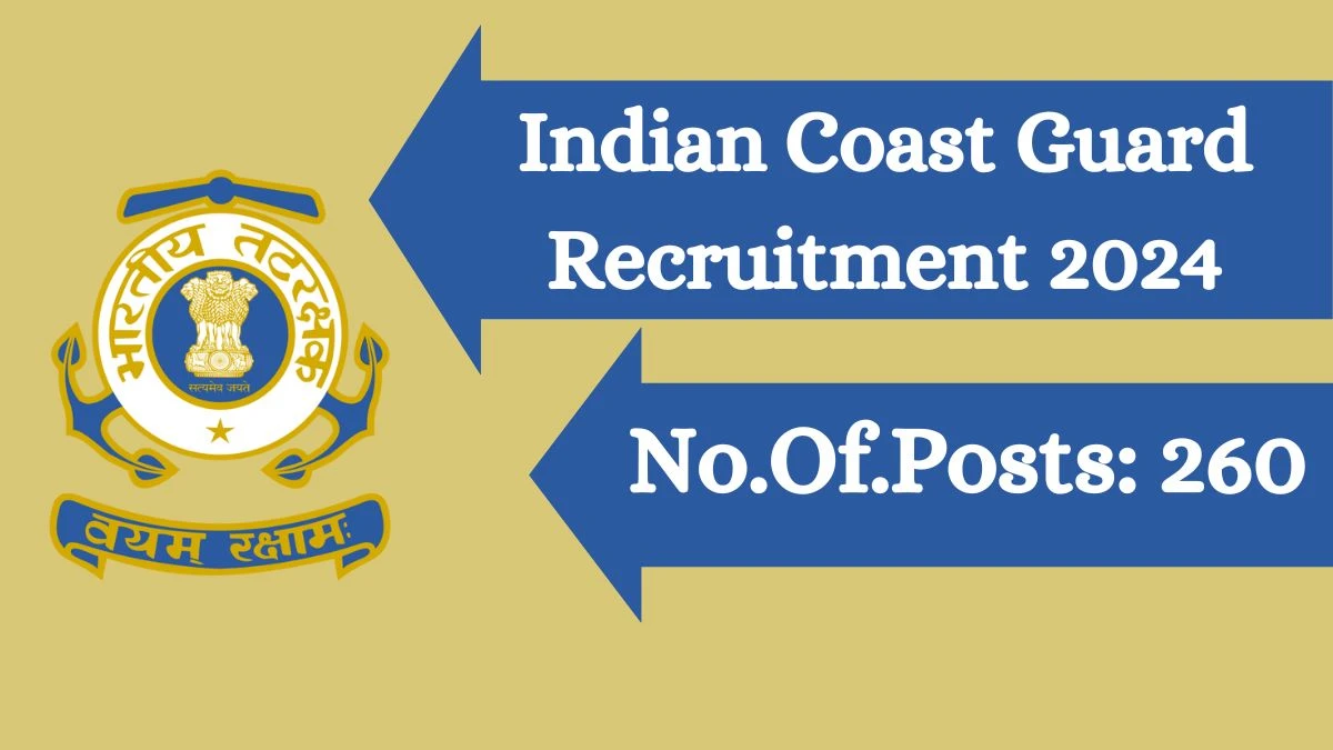Indian Coast Guard Recruitment 2024: 260 Navik Job Vacancy, Qualifications and How to apply