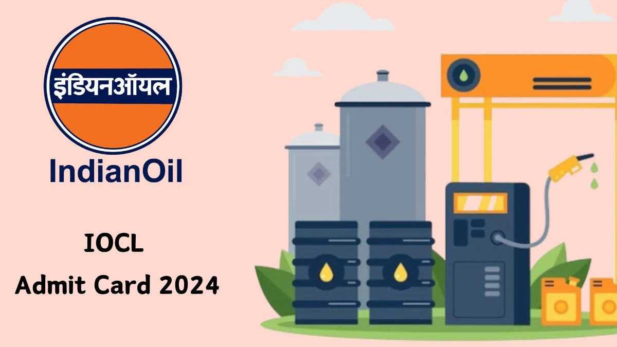 IOCL Admit Card 2024 Released For Apprentices Check and Download Hall Ticket, Exam Date @ iocl.com - 13 Feb 2024