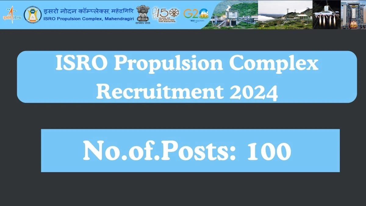 ISRO Propulsion Complex Recruitment 2024: Walk-in interview for 100 Apprentices Vacancy, Check Details Here