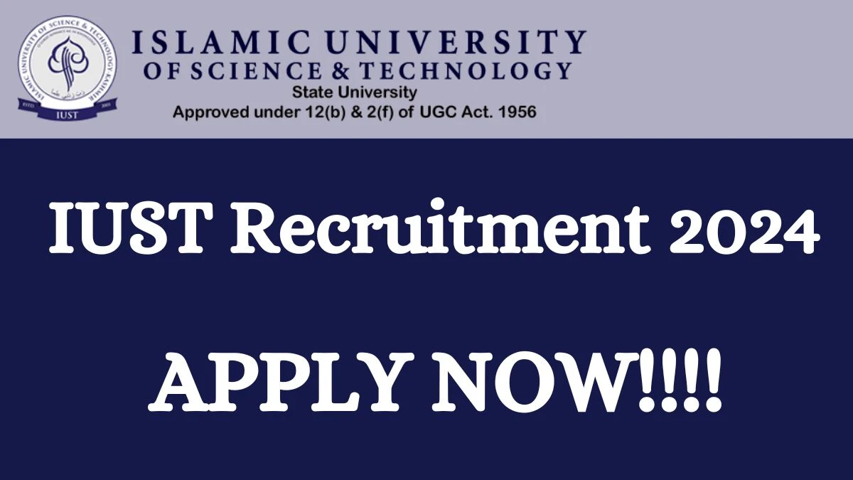 IUST Recruitment 2024 Junior Assistant, Draftsman, More vacancy, Apply Online at iust.ac.in