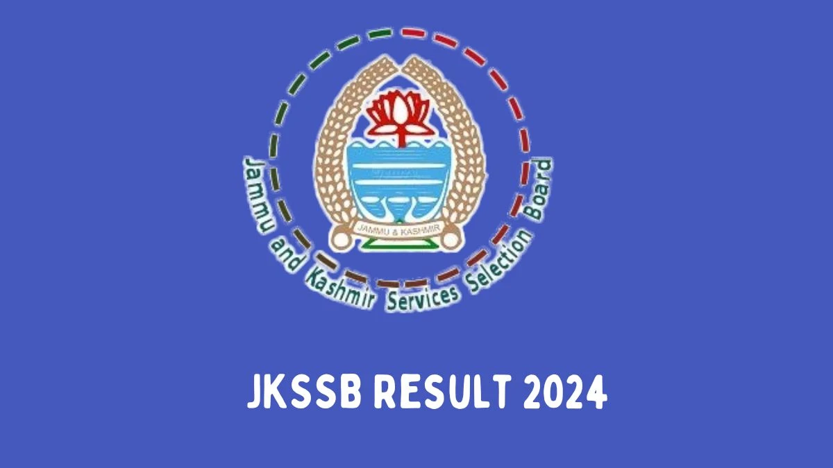JKSSB Result 2024 Announced. Direct Link to Check JKSSB Social Worker and Other Posts Result 2024 jkssb.nic.in - 07 Feb 2024