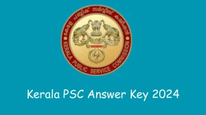Kerala PSC Answer Key 2024 Is Now available Download Civil Excise Officer PDF here at keralapsc.gov.in - 19 Feb 2024