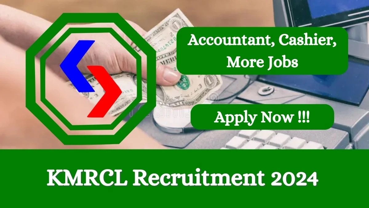 KMRCL Recruitment 2024: Check Vacancies for Accountant, Cashier, More Job Notification, Apply Online