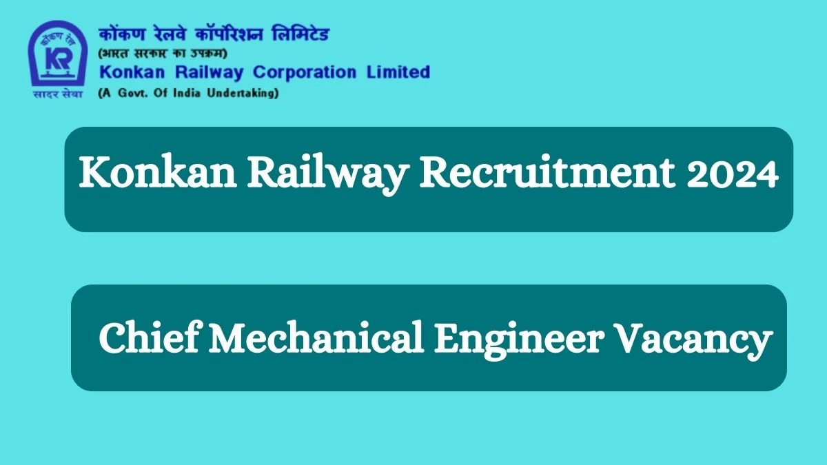 Konkan Railway Recruitment 2024 Apply for Chief Mechanical Engineer