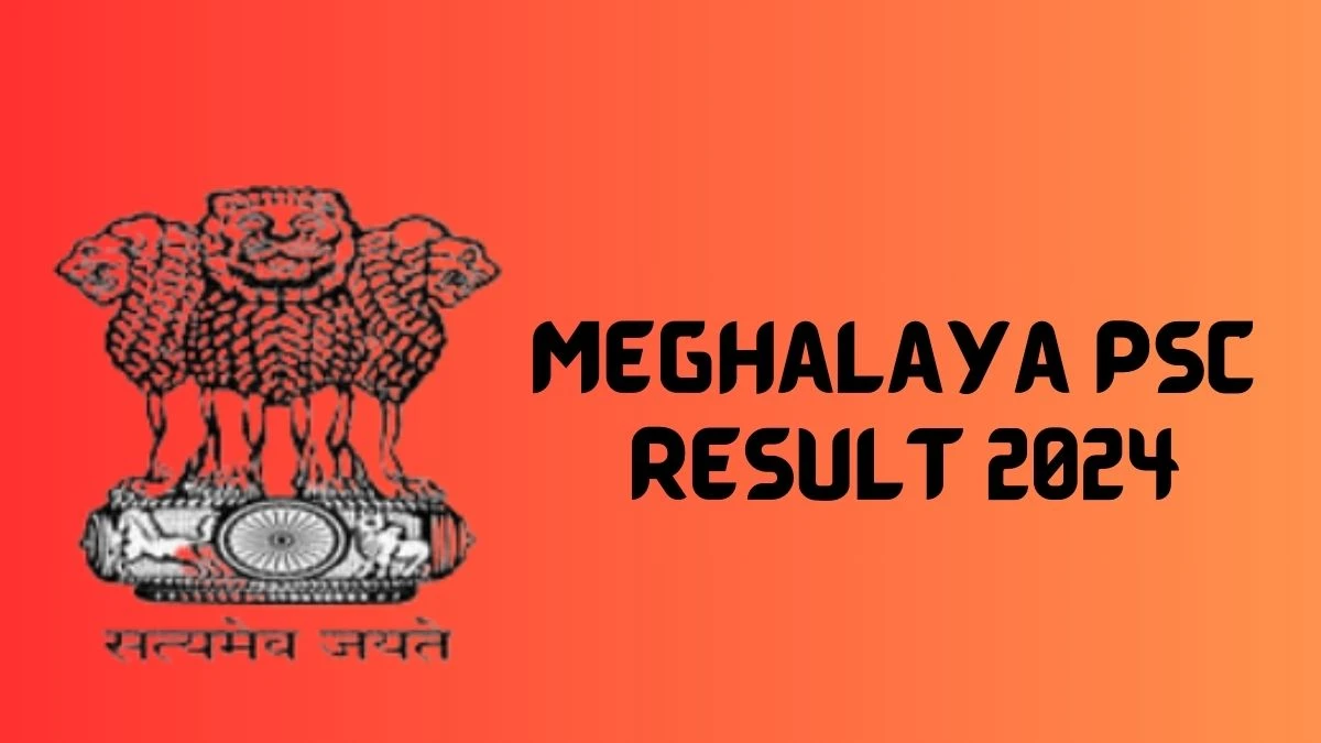 Meghalaya PSC Result 2024 Announced. Direct Link to Check Meghalaya PSC Motor Vehicle Inspector Result 2024 mpsc.nic.in - 29 Feb 2024