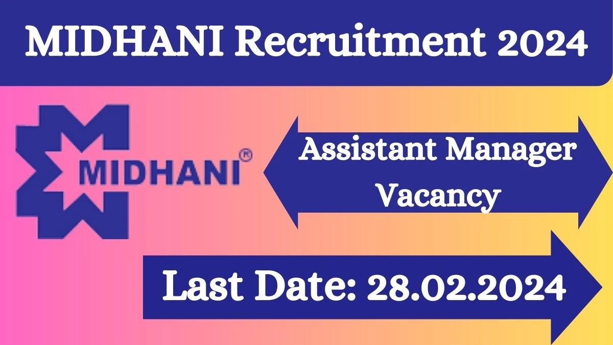 MIDHANI Recruitment 2024 Assistant Manager vacancy apply Online at midhani-india.in - News