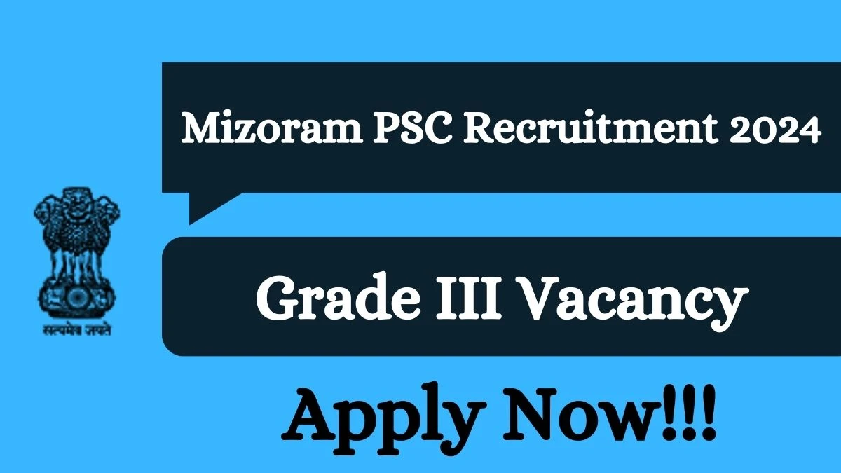Mizoram PSC Recruitment 2024 Grade III of Mizoram Judicial Service (Civil Judge Cadre) vacancy, Apply Online at mpsc.mizoram.gov.in