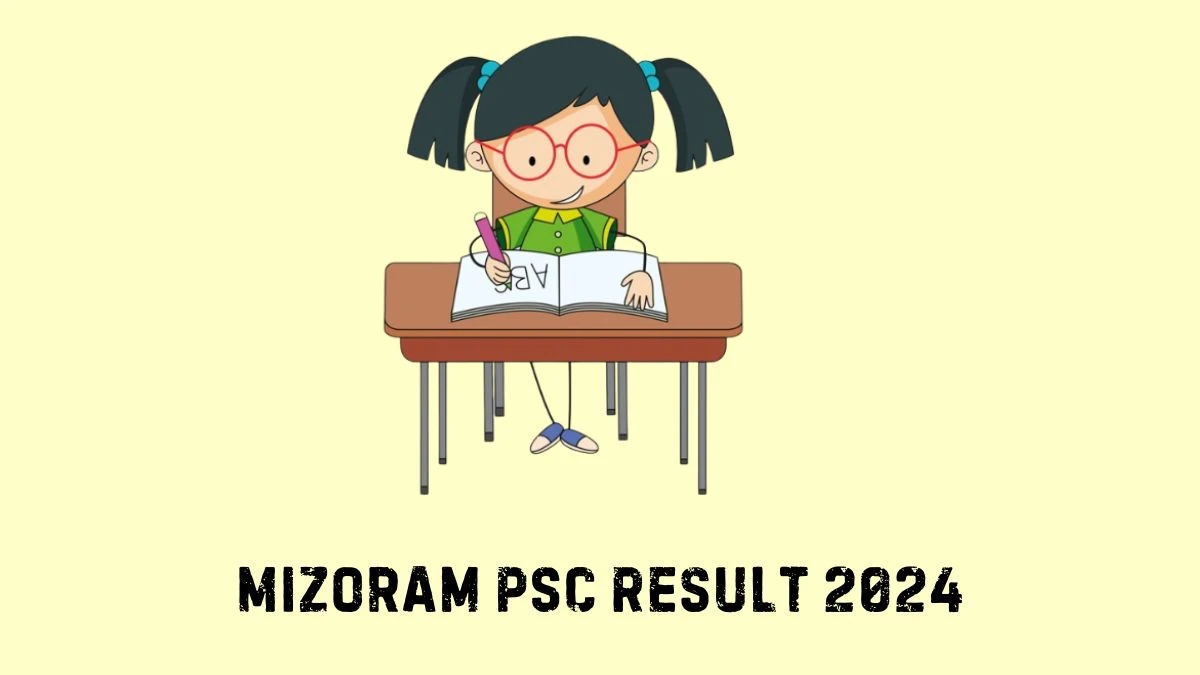 Mizoram PSC Result 2024 Announced. Direct Link to Check Mizoram PSC Grade-III Result 2024 mpsc.mizoram.gov.in - 27 Feb 2024