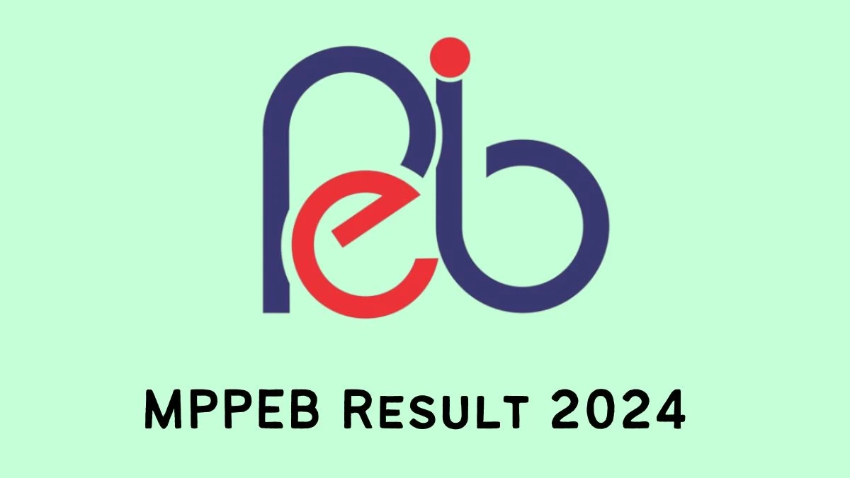MPPEB Result 2024 Announced. Direct Link to Check MPPEB Sub Group-1 and 2 Result 2024 peb.mp.gov.in - 05 Feb 2024