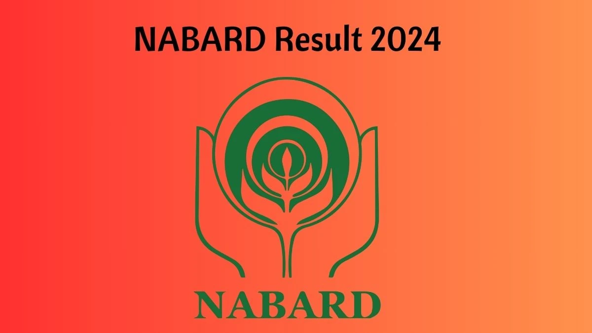 NABARD Result 2024 Announced. Direct Link to Check NABARD Assistant Manager Result 2024 nabard.org - 23 Feb 2024