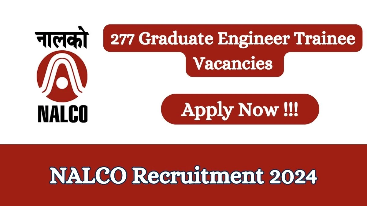 NALCO Recruitment 2024 Apply online now for 277 Graduate Engineer