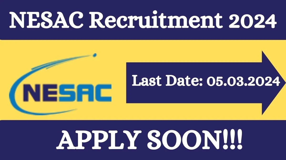 NESAC Recruitment 2024 Research Scientist, Research Associate, Junior Research Fellow vacancy, Apply Online at nesac.gov.in