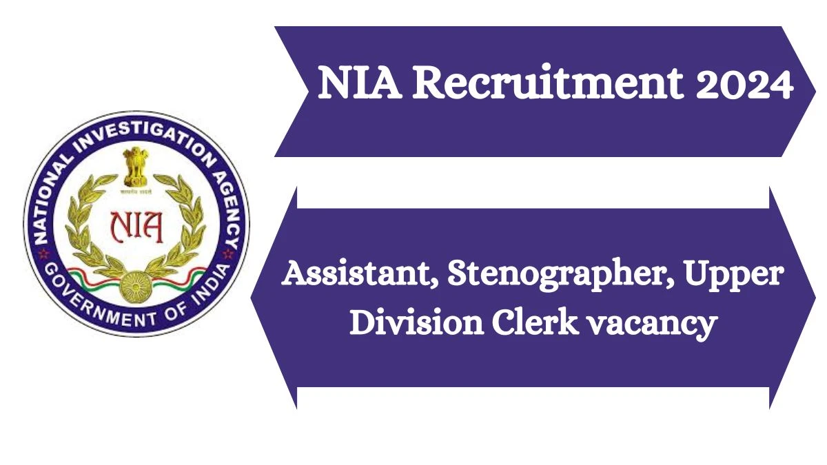 NIA Recruitment 2024 Assistant, Stenographer, Upper Division Clerk vacancy, Apply at nia.gov.in
