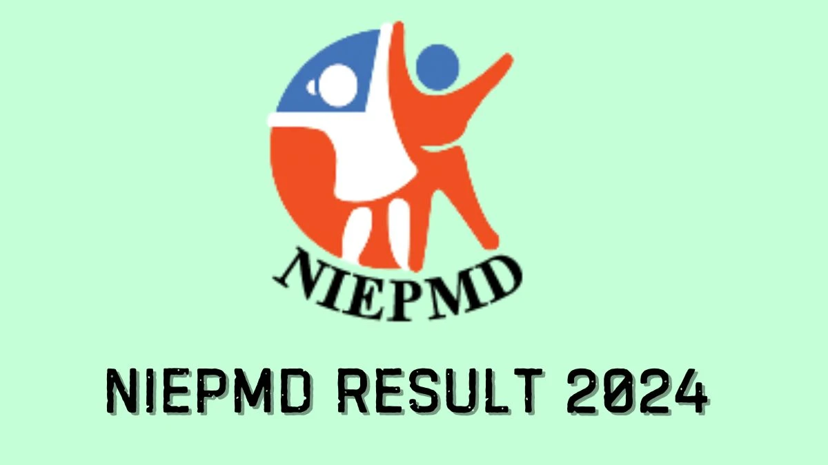 NIEPMD Result 2024 Announced. Direct Link to Check NIEPMD Junior Level Clinical Staff Result 2024 niepmd.tn.nic.in - 20 Feb 2024