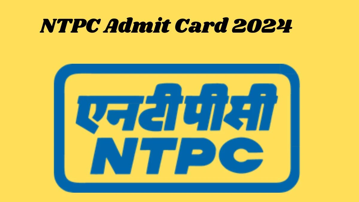 NTPC Admit Card 2024 Released For GDMO Check and Download Hall Ticket, Exam Date @ ntpc.co.in - 29 Feb 2024